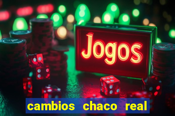 cambios chaco real x guarani